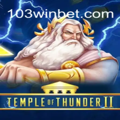 Temple of Thunder II: A Thrilling Adventure Awaits at 103Win.COM Oficial Slots Brasil #1